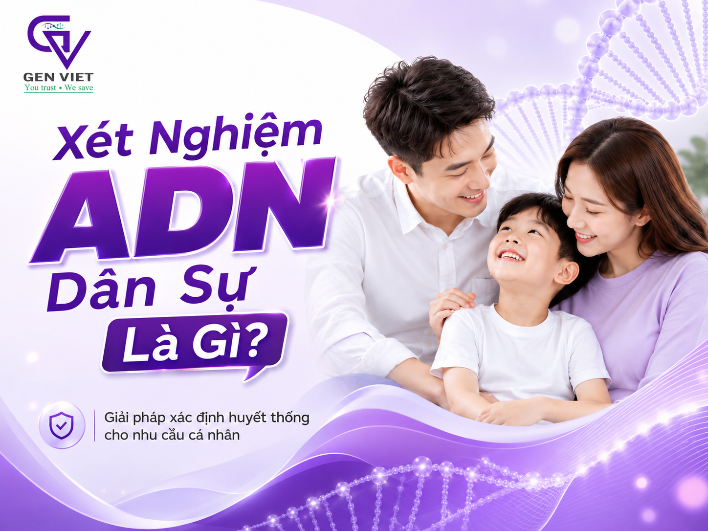 Xét Nghiệm ADN Dân Sự – Riêng Tư, Chính Xác, Giá Chỉ 2,2 Triệu - adn genviet