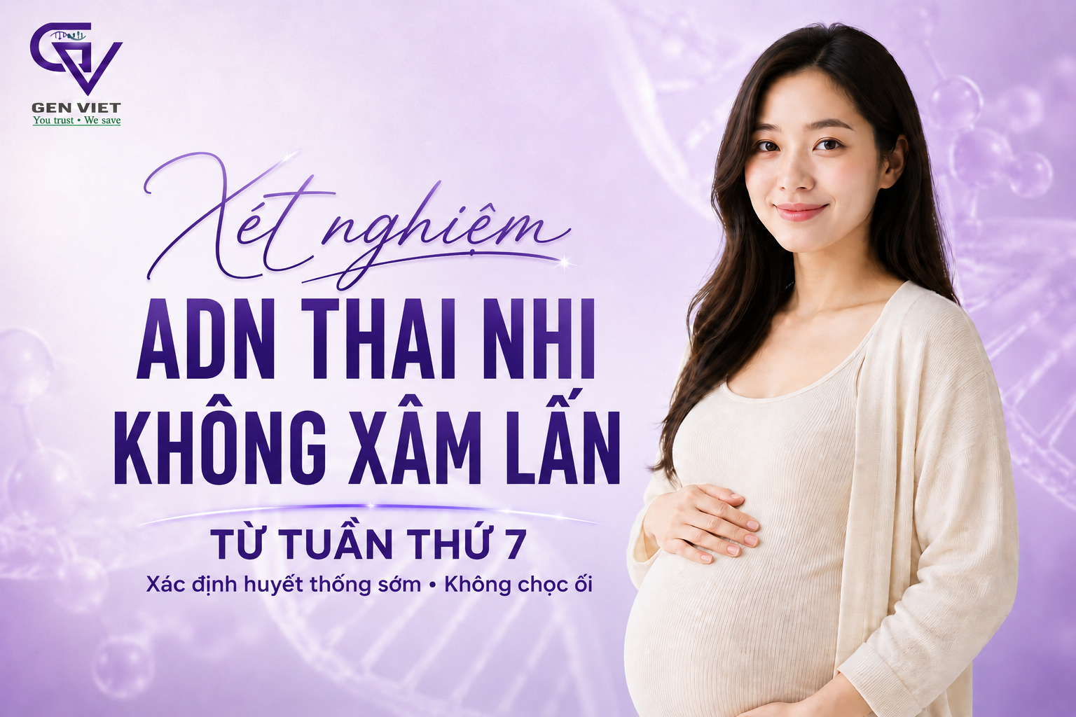 Xét Nghiệm ADN Thai Nhi Không Xâm Lấn Từ Tuần Thứ 7 - AND GENVIET