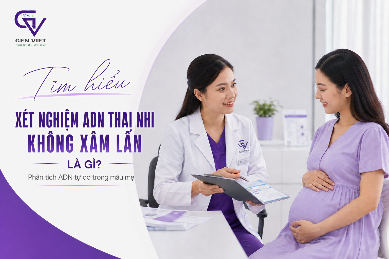 Xét Nghiệm ADN Thai Nhi Không Xâm Lấn Từ Tuần Thứ 7 - AND GENVIET