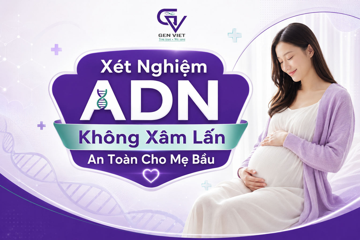 Xét Nghiệm ADN Không Xâm Lấn - Viện Giám Định ADN GENVIET